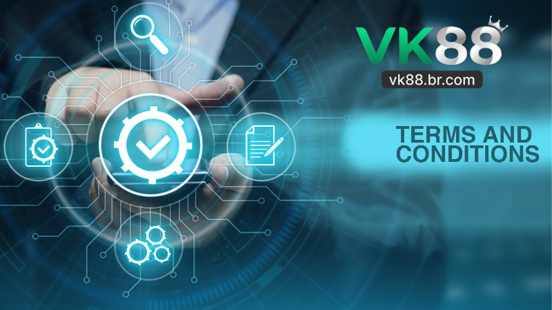 Điều Khoản Điều Kiện Tại VK88 